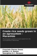 Creole rice seeds grown in an agrosystem - Maranhão di Franciele Chaves Sousa, Josilda J. A. Gomes, Georgiana E. C. Marquez edito da Our Knowledge Publishing