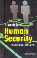Search for Human Security: The Shifting Paradigms di Narottam Gaan edito da REFERENCE PR