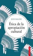 Etica de la Apropiacion Cultural di Jens Balzer edito da Herder & Herder