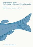 Fish biology in Japan: an anthology in honour of Hiroya Kawanabe edito da Springer Netherlands
