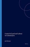 Control of Land and Labour in Colonial Java di J. Breman edito da BRILL ACADEMIC PUB