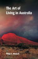 The Art of Living in Australia di Philip E. Muskett edito da Alpha Editions