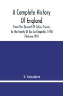 A Complete History Of England di T. Smollett edito da Alpha Editions