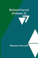 Richard Carvel (Volume 3) di Winston Churchill edito da Alpha Editions