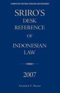 Sriro's Desk Reference of Indonesian Law 2007 di Andrew I. Sriro edito da SOLSTICE PUB