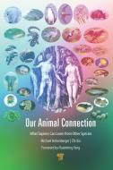 Our Animal Connection di Michael Hehenberger, Zhi Xia edito da Pan Stanford Publishing Pte Ltd