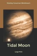 Tidal Moon di Weinbaum Stanley Grauman Weinbaum edito da Independently Published