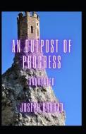 An Outpost Of Progress Annotated di Conrad Joseph Conrad edito da Independently Published