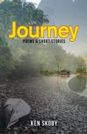 Journey: Poems & Short Stories: Poems and di Ken Skoby edito da GOTHAM BOOKS
