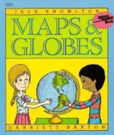 Maps and Globes di Jack Knowlton edito da HARPERCOLLINS