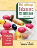 MP Math & Dosage Calculations for Health Care W/Student CD: MP Math & Dosage W/Student CD di James Whaley, Kathryn Booth, Booth Kathryn edito da McGraw-Hill Science/Engineering/Math