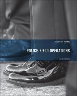 Police Field Operations di Thomas F. Adams, John T. Foust edito da Pearson Education (US)