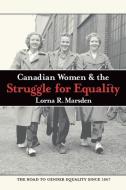 Canadian Women & the Struggle for Equality di Lorna R. Marsden edito da OXFORD UNIV PR
