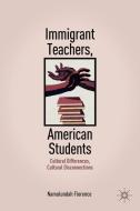Immigrant Teachers, American Students di Namulundah Florence edito da Palgrave Macmillan