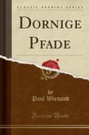 Dornige Pfade (classic Reprint) di Paul Wienand edito da Forgotten Books