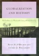 Globalization And History di Kevin H. O'Rourke, Jeffrey G. Williamson edito da Mit Press Ltd