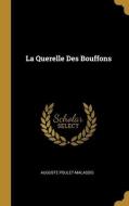 La Querelle Des Bouffons di Auguste Poulet-Malassis edito da WENTWORTH PR