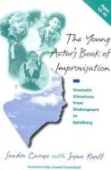 The Young Actor's Book of Improvisation: Dramatic Situations from Shakespeare to Spielberg di Sandra Caruso, Susan Kosoff edito da HEINEMANN PUB
