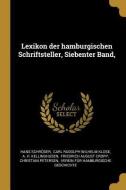 Lexikon Der Hamburgischen Schriftsteller, Siebenter Band, di Hans Schroder edito da WENTWORTH PR