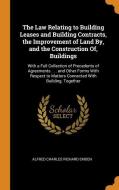 The Law Relating To Building Leases And Building Contracts, The Improvement Of Land By, And The Construction Of, Buildings di Alfred Charles Richard Emden edito da Franklin Classics Trade Press