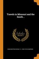 Travels In Missouri And The South .. di Washington Irving, F A 1842-1918 Sampson edito da Franklin Classics Trade Press