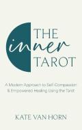 The Inner Tarot di Kate Van Horn edito da Little, Brown Book Group