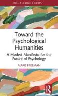 Towards The Psychological Humanities di Mark Freeman edito da Taylor & Francis Ltd