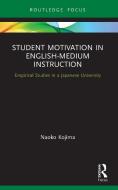 Student Motivation In English-Medium Instruction di Naoko Kojima edito da Taylor & Francis Ltd