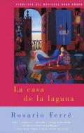 La Casa de la Laguna: (the House on the Lagoon - Spanish-Language Edition) = The House on the Lagoon di Rosario Ferre edito da RANDOM HOUSE ESPANOL