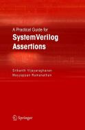 A Practical Guide for SystemVerilog Assertions di Srikanth Vijayaraghavan, Meyyappan Ramanathan edito da SPRINGER NATURE