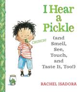 I Hear A Pickle di Rachel Isadora edito da Nancy Paulsen Books