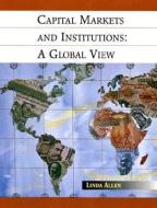Capital Markets and Institutions di Linda Allen edito da John Wiley & Sons