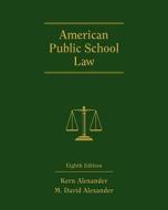 American Public School Law di Kern Alexander, M. David Alexander edito da WADSWORTH INC FULFILLMENT