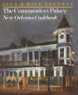 The Commander's Palace New Orleans Cookbook di Ella Brennan, Dick Brennan edito da Clarkson Potter Publishers