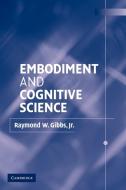Embodiment and Cognitive Science di Raymond W. Jr Gibbs edito da Cambridge University Press
