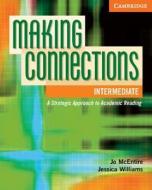 Making Connections Intermediate Student\'s Book di Jo McEntire, Jessica Williams edito da Cambridge University Press