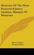 Memoirs Of The Most Renowned James Graham, Marquis Of Montrose di James Graham edito da Kessinger Publishing, Llc