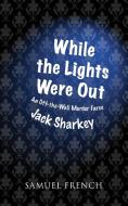 While the Lights Were Out di Jack Sharkey edito da Samuel French, Inc.