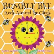 Bumble Bee Rock Around the Clock di Karen Weaver edito da Karen Mc Dermott