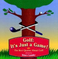 Golf: It's Just a Game di Bruce Lansky edito da Meadowbrook Press