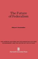 The Future of Federalism di Nelson A. Rockefeller edito da Harvard University Press