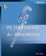 Pc Hardware And A+ Handbook di Kate Chase edito da Microsoft Press,u.s.