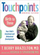 Touchpoints-Birth to Three di T. Berry Brazelton, Joshua D. Sparrow edito da INGRAM PUBLISHER SERVICES US