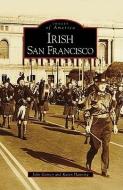 Irish San Francisco di John Garvey, Karen Hanning edito da ARCADIA PUB (SC)