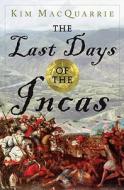 The Last Days Of The Incas di Kim MacQuarrie edito da Simon & Schuster