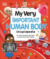 My Very Important Human Body Encyclopedia: For Little Learners Who Want to Know about Their Bodies di Dk edito da DK PUB