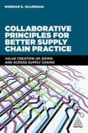 Collaborative Principles for Better Supply Chain Practice di Norman McLennan edito da Kogan Page Ltd