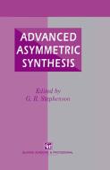 Advanced Asymmetric Synthesis: State-Of-The-Art and Future Trends in Feature Technology di G.Richard Stephenson edito da SPRINGER NATURE