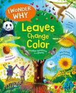 I Wonder Why Leaves Change Color di Andrew Charman edito da KINGFISHER