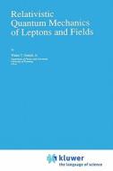Relativistic Quantum Mechanics of Leptons and Fields di W. T. Grandy edito da Springer Netherlands
